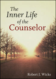 бесплатно читать книгу The Inner Life of the Counselor автора Robert Wicks