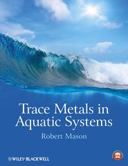 бесплатно читать книгу Trace Metals in Aquatic Systems автора Robert Mason