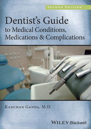 бесплатно читать книгу Dentist's Guide to Medical Conditions, Medications and Complications автора Kanchan Ganda
