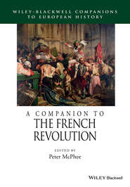бесплатно читать книгу A Companion to the French Revolution автора Peter McPhee