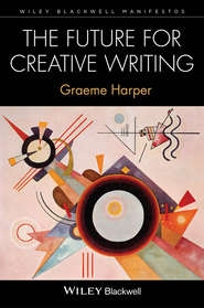 бесплатно читать книгу The Future for Creative Writing автора Graeme Harper
