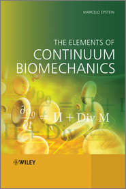 бесплатно читать книгу The Elements of Continuum Biomechanics автора Marcelo Epstein