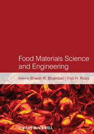 бесплатно читать книгу Food Materials Science and Engineering автора Bhesh Bhandari
