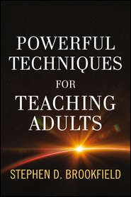 бесплатно читать книгу Powerful Techniques for Teaching Adults автора Stephen Brookfield