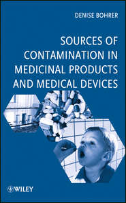 бесплатно читать книгу Sources of Contamination in Medicinal Products and Medical Devices автора Denise Bohrer