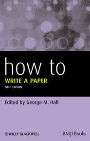 бесплатно читать книгу How To Write a Paper автора George Hall