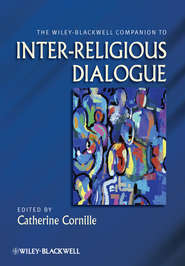 бесплатно читать книгу The Wiley-Blackwell Companion to Inter-Religious Dialogue автора Catherine Cornille