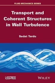 бесплатно читать книгу Transport and Coherent Structures in Wall Turbulence автора Sedat Tardu