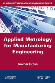 бесплатно читать книгу Applied Metrology for Manufacturing Engineering автора Ammar Grous