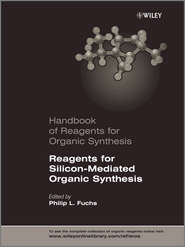 бесплатно читать книгу Handbook of Reagents for Organic Synthesis, Reagents for Silicon-Mediated Organic Synthesis автора Philip Fuchs