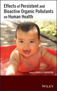 бесплатно читать книгу Effects of Persistent and Bioactive Organic Pollutants on Human Health автора David Carpenter