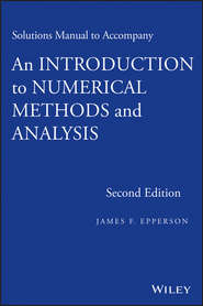 бесплатно читать книгу Solutions Manual to accompany An Introduction to Numerical Methods and Analysis автора James Epperson
