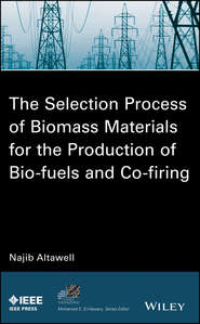 бесплатно читать книгу The Selection Process of Biomass Materials for the Production of Bio-Fuels and Co-firing автора N. Altawell