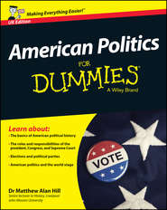 бесплатно читать книгу American Politics For Dummies - UK автора Matthew Hill