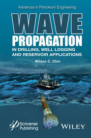 бесплатно читать книгу Wave Propagation in Drilling, Well Logging and Reservoir Applications автора Wilson Chin