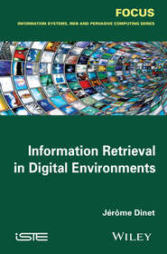 бесплатно читать книгу Information Retrieval in Digital Environments автора Jerome Dinet