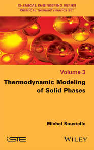 бесплатно читать книгу Thermodynamic Modeling of Solid Phases автора Michel Soustelle