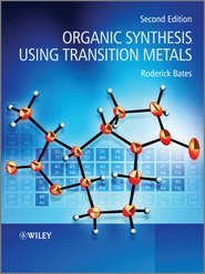 бесплатно читать книгу Organic Synthesis Using Transition Metals автора Roderick Bates