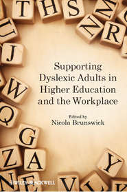 бесплатно читать книгу Supporting Dyslexic Adults in Higher Education and the Workplace автора Nicola Brunswick