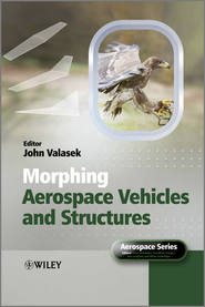 бесплатно читать книгу Morphing Aerospace Vehicles and Structures автора John Valasek