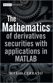 бесплатно читать книгу The Mathematics of Derivatives Securities with Applications in MATLAB автора Mario Cerrato