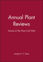 бесплатно читать книгу Annual Plant Reviews, The Plant Cell Wall автора Jocelyn Rose