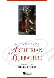 бесплатно читать книгу A Companion to Arthurian Literature автора Helen Fulton