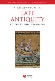 бесплатно читать книгу A Companion to Late Antiquity автора Philip Rousseau