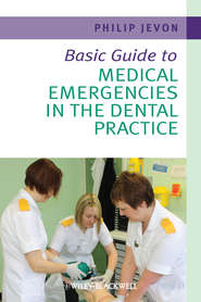 бесплатно читать книгу Basic Guide to Medical Emergencies in the Dental Practice автора Philip Jevon