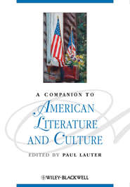 бесплатно читать книгу A Companion to American Literature and Culture автора Paul Lauter