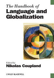 бесплатно читать книгу The Handbook of Language and Globalization автора Nikolas Coupland