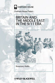 бесплатно читать книгу Britain and the Middle East in the 9/11 Era автора Rosemary Hollis