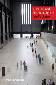 бесплатно читать книгу Museums and the Public Sphere автора Jennifer Barrett