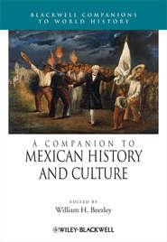 бесплатно читать книгу A Companion to Mexican History and Culture автора William Beezley