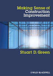 бесплатно читать книгу Making Sense of Construction Improvement автора Stuart Green