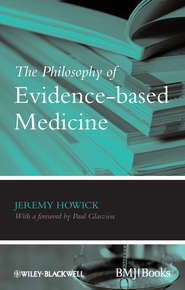 бесплатно читать книгу The Philosophy of Evidence-based Medicine автора Jeremy Howick