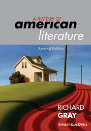 бесплатно читать книгу A History of American Literature автора Richard Gray