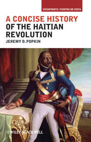 бесплатно читать книгу A Concise History of the Haitian Revolution автора Jeremy Popkin