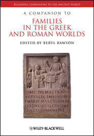 бесплатно читать книгу A Companion to Families in the Greek and Roman Worlds автора Beryl Rawson