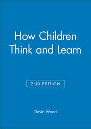 бесплатно читать книгу How Children Think and Learn, eTextbook автора David Wood