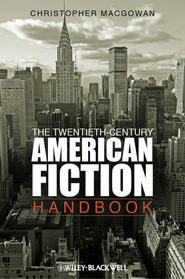бесплатно читать книгу The Twentieth-Century American Fiction Handbook автора Christopher MacGowan
