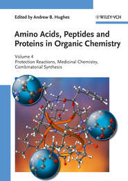 бесплатно читать книгу Amino Acids, Peptides and Proteins in Organic Chemistry, Protection Reactions, Medicinal Chemistry, Combinatorial Synthesis автора Andrew Hughes