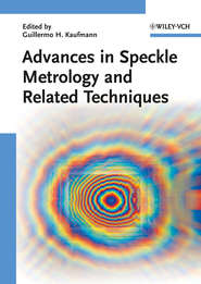 бесплатно читать книгу Advances in Speckle Metrology and Related Techniques автора Guillermo Kaufmann
