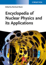 бесплатно читать книгу Encyclopedia of Nuclear Physics and its Applications автора Reinhard Stock