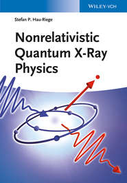 бесплатно читать книгу Nonrelativistic Quantum X-Ray Physics автора Stefan Hau-Riege