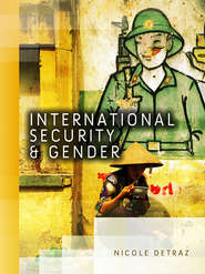 бесплатно читать книгу International Security and Gender автора Nicole Detraz
