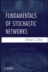 бесплатно читать книгу Fundamentals of Stochastic Networks автора Oliver Ibe