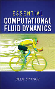 бесплатно читать книгу Essential Computational Fluid Dynamics автора Oleg Zikanov