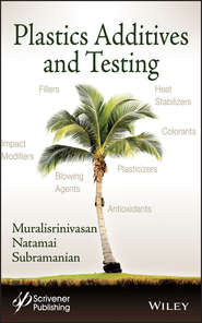 бесплатно читать книгу Plastics Additives and Testing автора Muralisrinivasan Subramanian