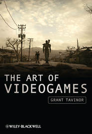 бесплатно читать книгу The Art of Videogames автора Grant Tavinor